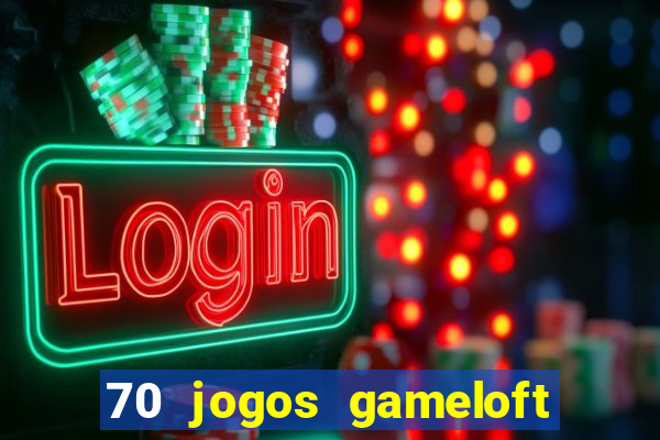 70 jogos gameloft para celular